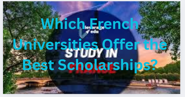 Which French Universities Offer the Best Scholarships?
