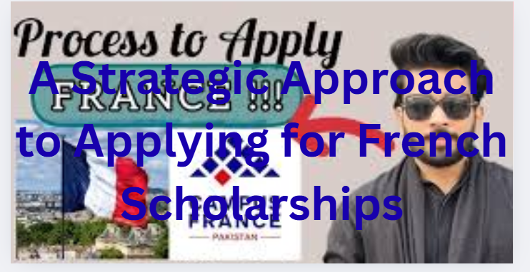 A Strategic Approach to Applying for French Scholarships