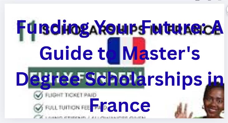 Funding Your Future: A Guide to Master's Degree Scholarships in France