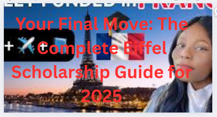 Your Final Move: The Complete Eiffel Scholarship Guide for 2025