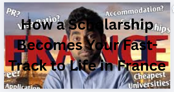 How a Scholarship Becomes Your Fast-Track to Life in France